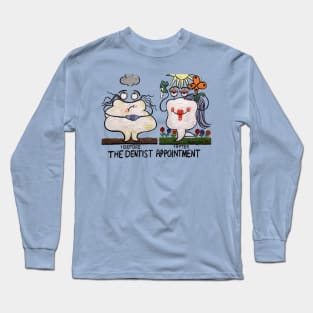 The Dentist Appointment Long Sleeve T-Shirt